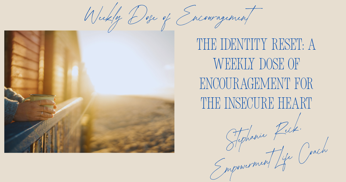 Weekly Dose of Encouragement: The Identity Reset: A Weekly Dose of Encouragement for the Insecure Heart