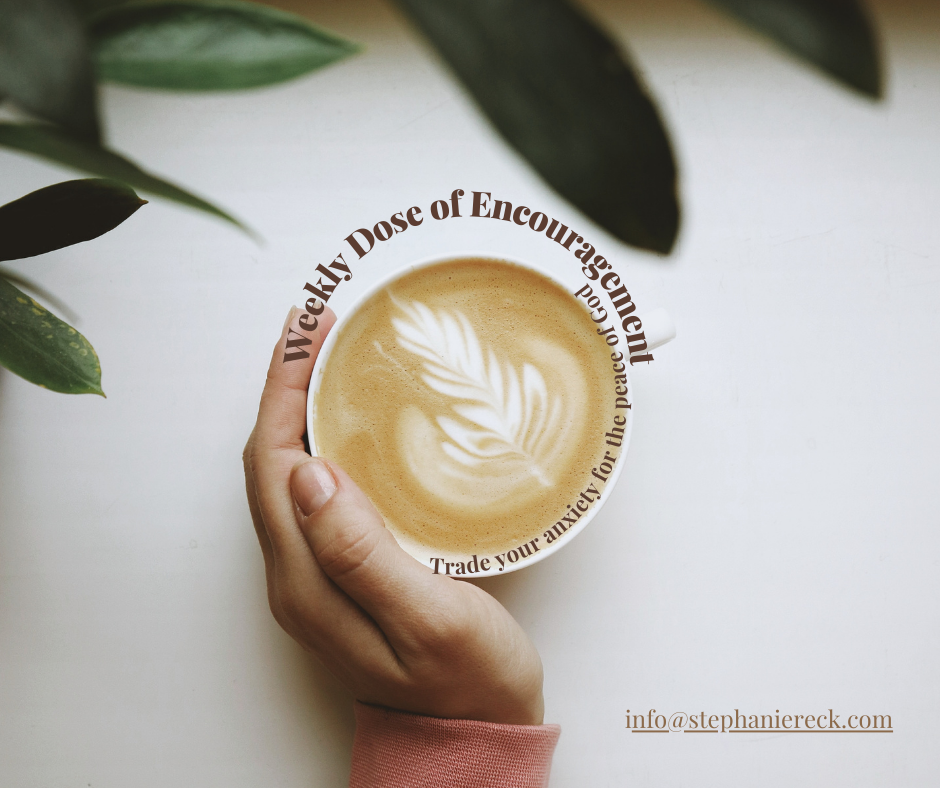 Weekly Dose of Encouragement: Trade Your Anxiety for the Peace of God