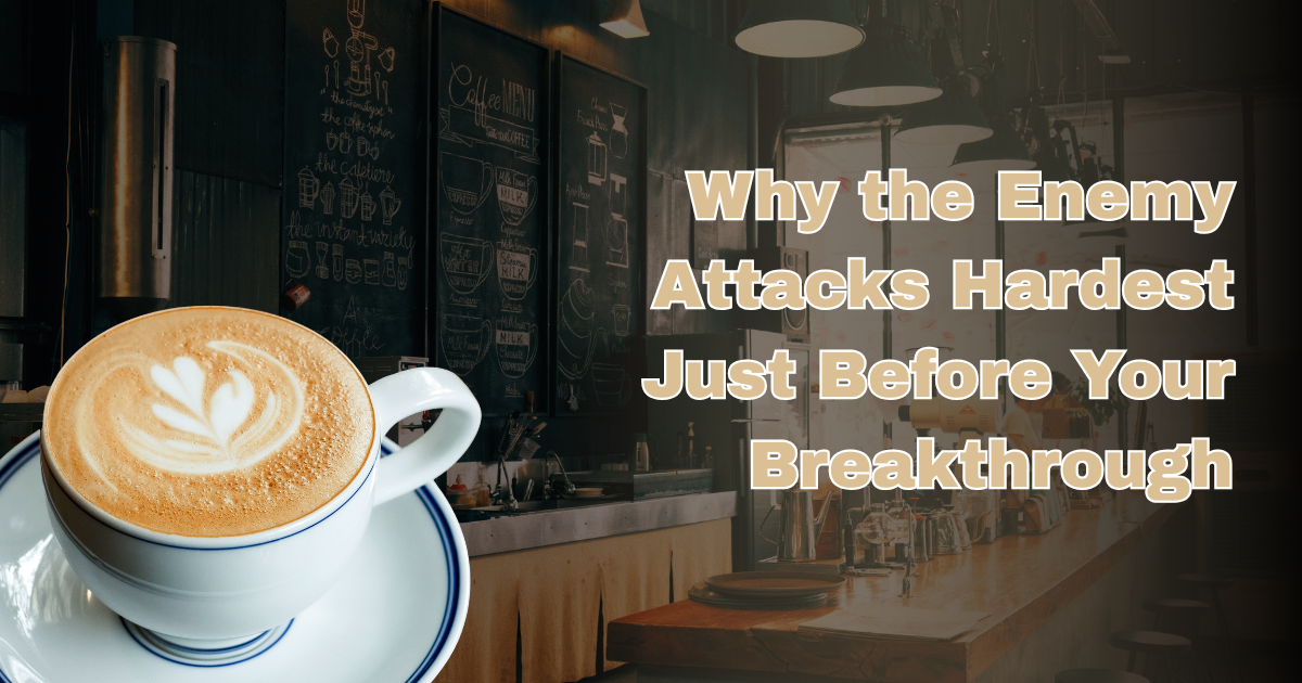 Why the Enemy Attacks Hardest Just Before Your Breakthrough