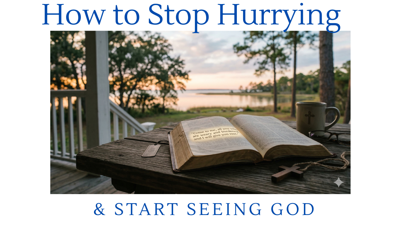 How to Stop Hurrying and Start Seeing God