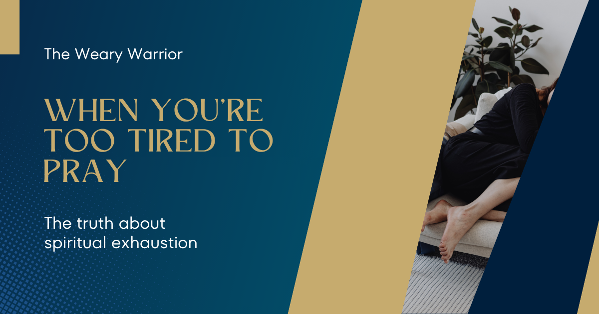 The Weary Warrior: When Your Body is Tired and Your Soul is Under Siege