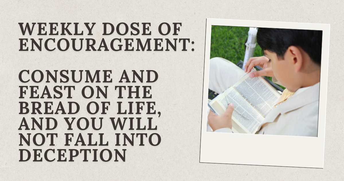 Weekly Does of Encouragement: Consume and Feast on the Bread of Life