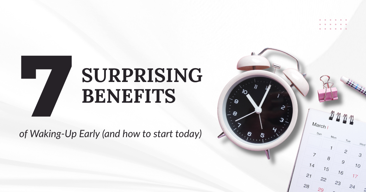 7 Surprising Benefits of Waking Up Early (and how to start today)