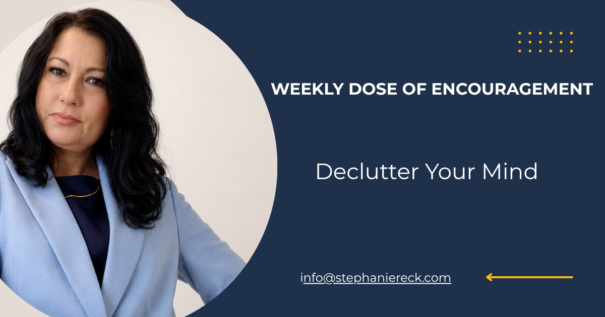 Weekly Dose of Encouragement: Declutter Your Mind
