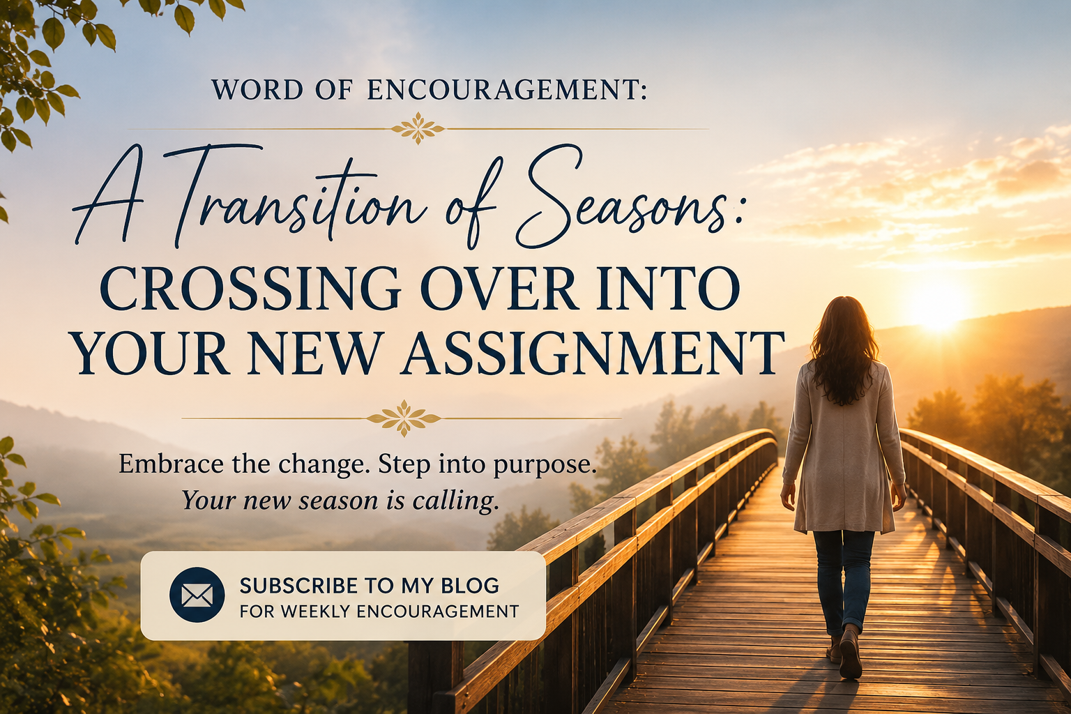 Word of Encouragement: A Transition of Seasons: Crossing Over Into Your New Assignment