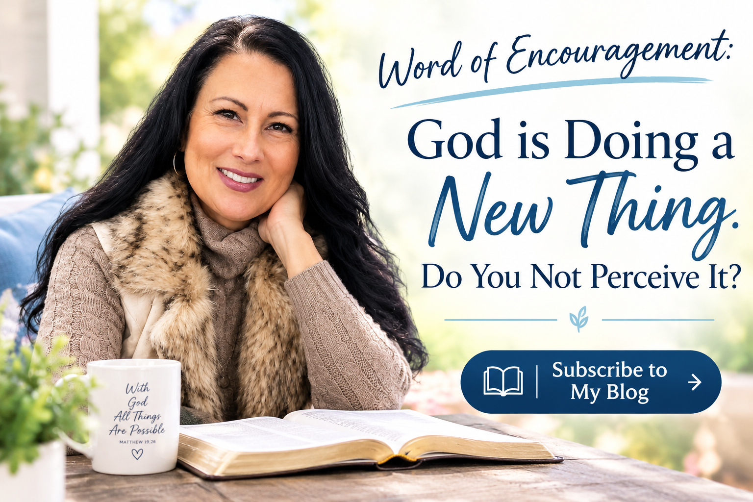 Word of Encouragement: God Is Doing a New Thing. Do You Not Perceive It?